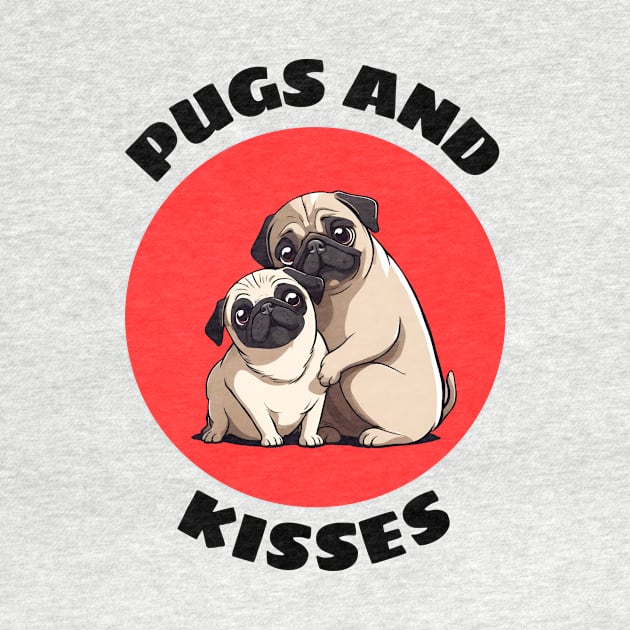 Pugs And Kisses | Pug Pun by Allthingspunny